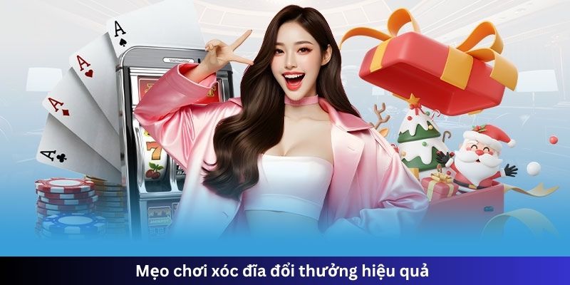 Mẹo chơi xóc đĩa đổi thưởng hiệu quả